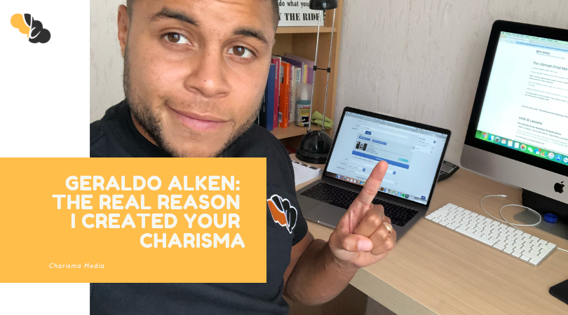 Geraldo Alken: The REAL Reason I quit my 9 – 5 and Started Your Charisma