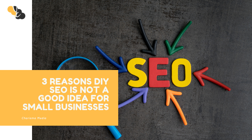 3 Reasons DIY SEO Is Not A Good Idea For Small Businesses