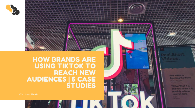 How Brands are using TikTok to Reach New Audiences | 5 Case Studies