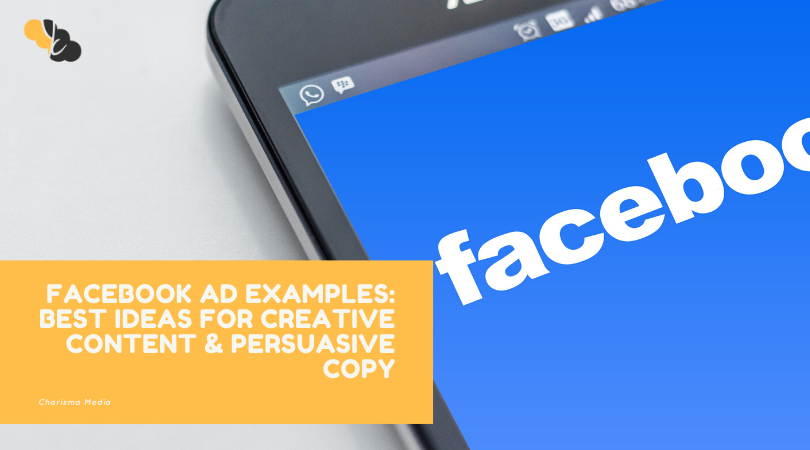 FACEBOOK AD EXAMPLES: BEST IDEAS FOR CREATIVE CONTENT & PERSUASIVE COPY