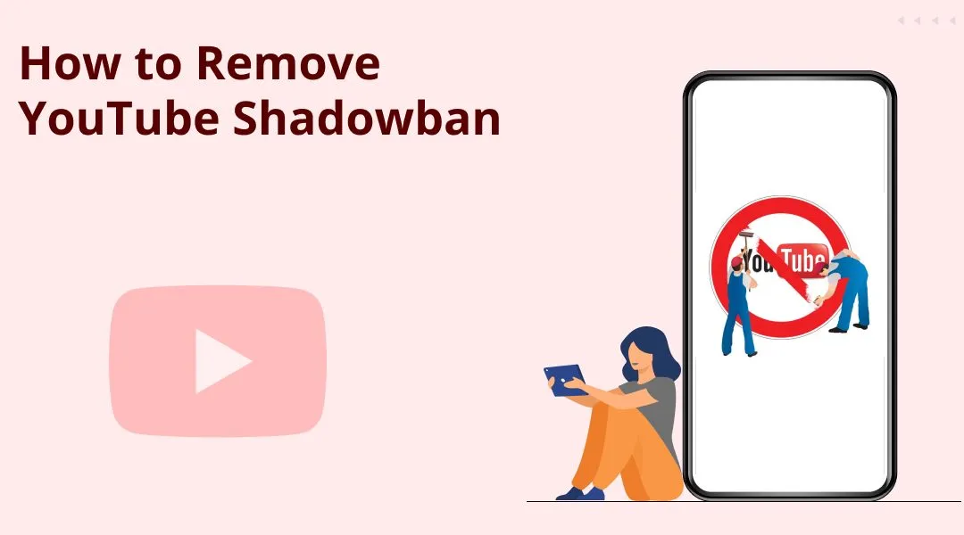 YouTube Shadowban: What is it and How to Remove it? (2023 Update)