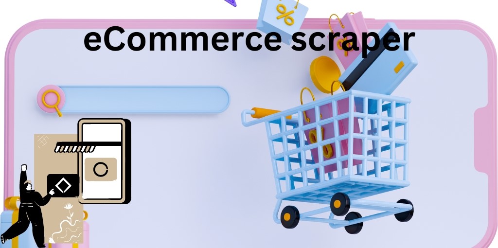 Maximizing Your Ecommerce Strategy with the Power of an Ecommerce Scraper in 2023